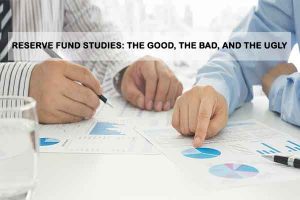 Reserve Fund Studies: The Good, the Bad, and the Ugly