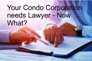 So, Your Condo Corporation Needs a Lawyer – Now What?