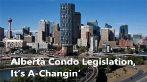 Alberta Condo Legislation, It’s A-Changin’: A Rundown of the Updated Condominium Property Act