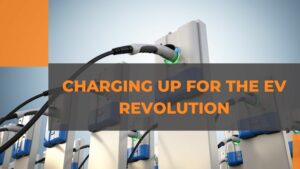 Charging Up for the EV Revolution
