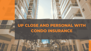 Up Close and Personal with Condo Insurance