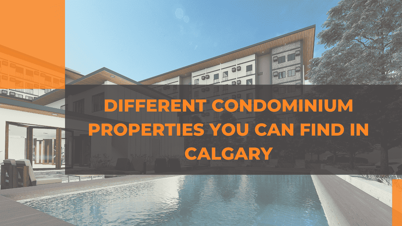 Different Condominium Properties You Can Find in Calgary