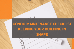 Condo Maintenance Checklist: Keeping Your Building in Shape