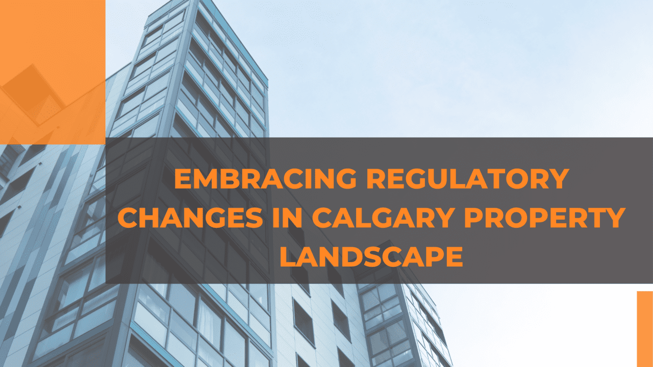 Embracing Regulatory Changes in Calgary Property Landscape